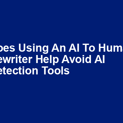 Does using an AI to human rewriter help avoid AI-detection tools img